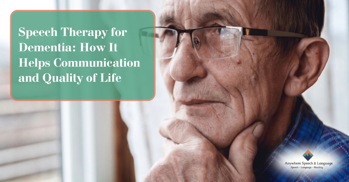 Speech Therapy for Dementia: How It Helps Communication and Quality of Life | Anywhere Speech & Language Therapy | Online Speech Therapy Across The United States
